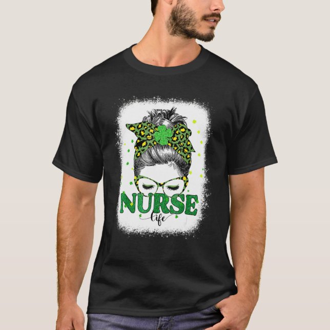 Bleached Nurse Life Messy Bun Leopard St Patricks T-Shirt (Vorderseite)