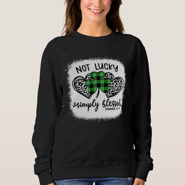 Bleached Shamrock Not Lucky Simply Blessed St Patr Sweatshirt (Vorderseite)
