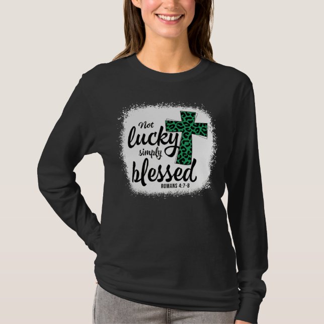 Bleached Shamrock Not Lucky Simply Blessed St Patr T-Shirt (Vorderseite)