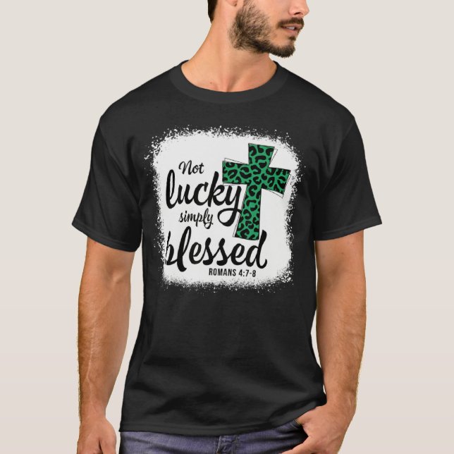 Bleached Shamrock Not Lucky Simply Blessed St Patr T-Shirt (Vorderseite)
