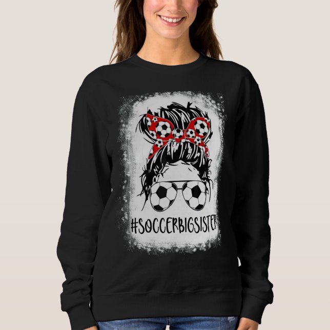 Bleached Soccer Big Sister Life Messy Bun Women Mo Sweatshirt (Vorderseite)