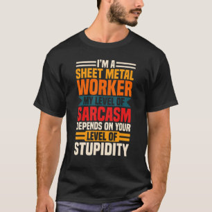 Blechschlosser Sarkasmus Schmied Metallbearbeitung T-Shirt