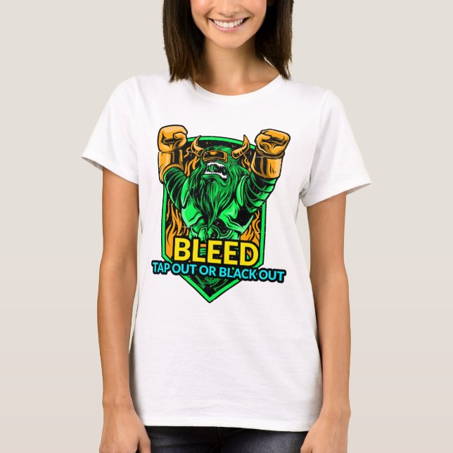 Bleed, Tap Out or Black Out. T-Shirt (Vorderseite)