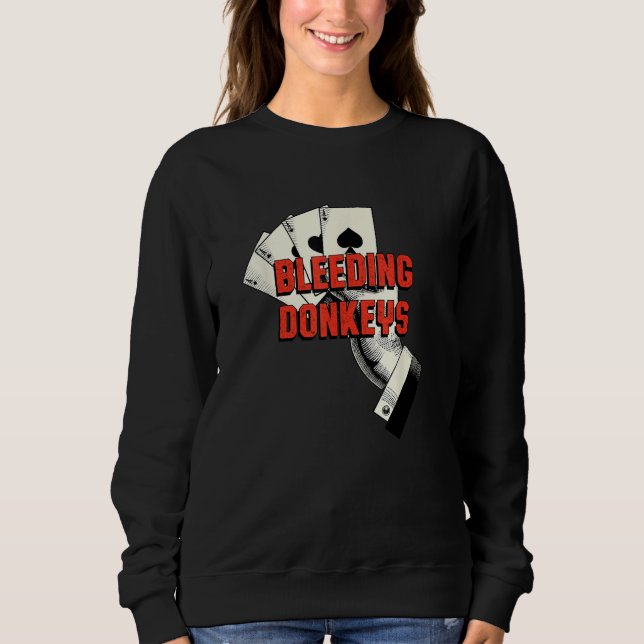 Bleeding Donkeys Gambler Poker Gambling Card Game Sweatshirt (Vorderseite)
