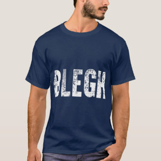 BLEGH Funny Heavy Metalcore Rock Music T-Shirt