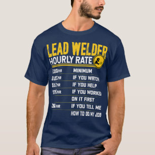 Blei-Schweissschweisser mit Stundensatz Funny Lead T-Shirt