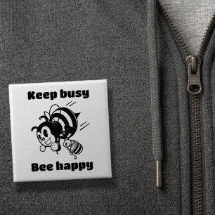 Bleib beschäftigt, sei glücklich, fleißiger Biene Button