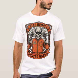 Bleib Bescheiden, Arbeite Hart Haloween Schädel Wa T-Shirt