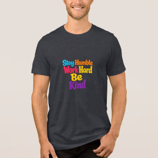 Bleib bescheiden, arbeite hart, sei freundlich Tri-Blend shirt
