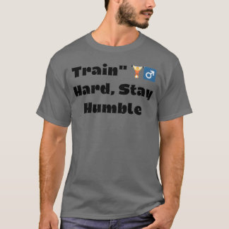 Bleib bescheiden Fitness-Motivations-Zitat-Geschen T-Shirt