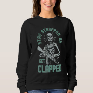 Bleib bewaffnet oder kriegst Kugeln 1 Sweatshirt