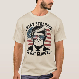 Bleib bewaffnet oder werde geklappt Trump 4. Juli  T-Shirt
