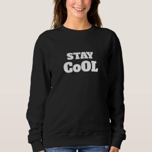 Bleib Cool, Ruhig und Besonnen, Bewahre die Coolne Sweatshirt