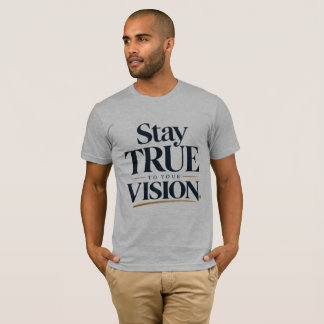 Bleib Deiner Vision Treu T-Shirt