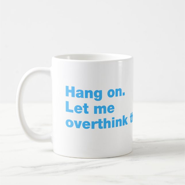 Bleib dran. Lass mir das überdenken Kaffeetasse (Links)
