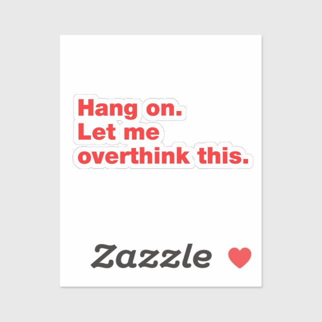 Bleib dran. Lass mir, das zu überdenken. Aufkleber (Blatt)