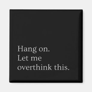 Bleib dran. Lass mir, das zu überdenken. Magnet