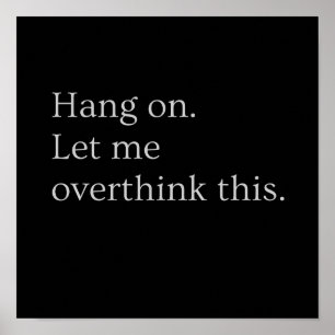 Bleib dran. Lass mir, das zu überdenken. Poster