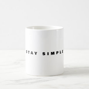Bleib-einfach-Becher Minimaler Spruch Kaffeetasse