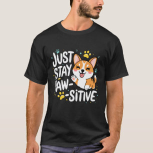 Bleib einfach positiv Hund Katze Pfote Haustier Ka T-Shirt