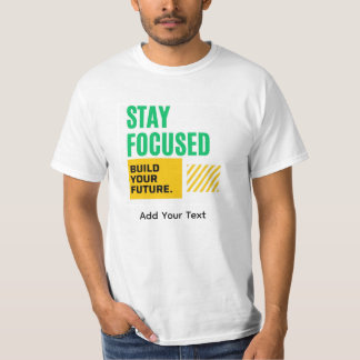 Bleib Fokussiert, Baue Deine Zukunft Motivations-T T-Shirt