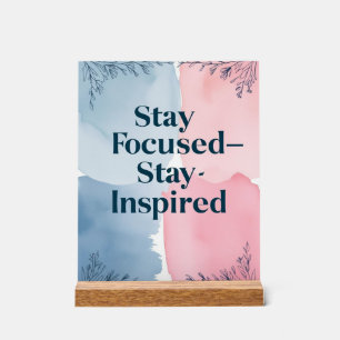 Bleib fokussiert Bleib inspiriert Acrylschild