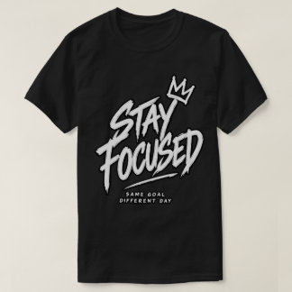 Bleib Fokussiert Gleiches Ziel Anderer Tag T-Shirt