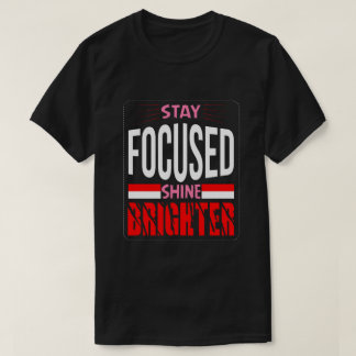 Bleib fokussiert, leuchte heller Basic Dark T-Shir T-Shirt