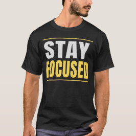 Bleib Fokussiert Motivations-Typografie-Zitat T-Shirt