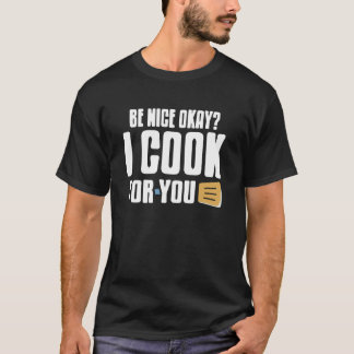 Bleib freundlich, ich mache Mahlzeiten für dich, l T-Shirt