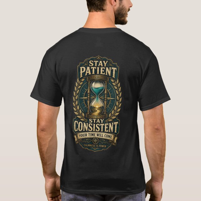 Bleib Geduldig Bleib Konsequent Deine Zeit Wird Ko T-Shirt (Rückseite)