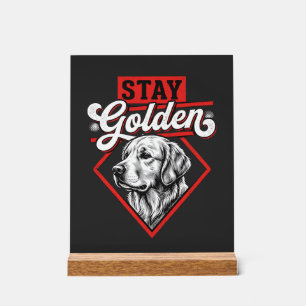 Bleib golden Golden Retriever Hund Acrylschild