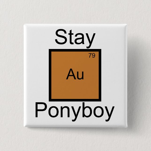 Bleib Golden Ponyboy Element Pun Button (Vorderseite)