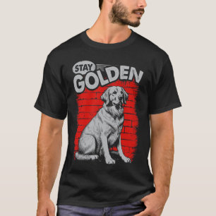 Bleib Golden Retriever Hund T-Shirt