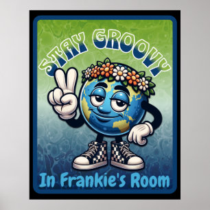 Bleib groovy in [MEIN NAME]'s Zimmer Poster