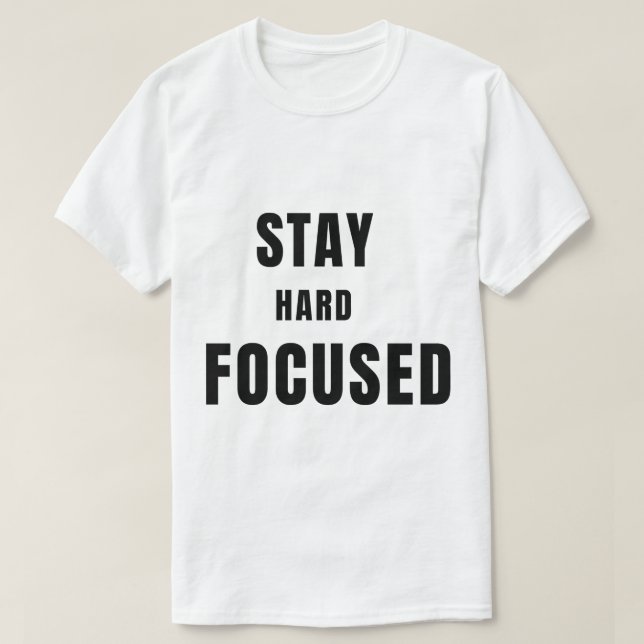Bleib Hart Bleib Fokussiert T-Shirt (Design vorne)