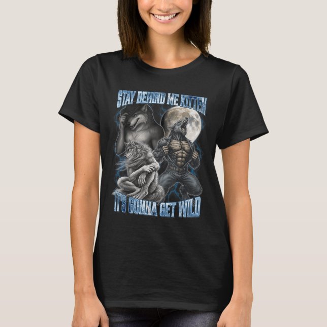 Bleib hinter mir, Kätzchen, es wird wild lustig Al T-Shirt (Vorderseite)