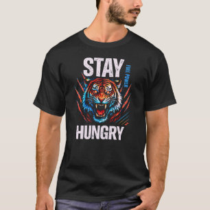 Bleib hungrig Inspirierendes Tiger-Grafik Bold Pow T-Shirt