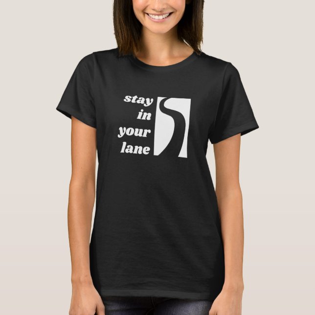 Bleib in deiner Spur T-Shirt (Vorderseite)