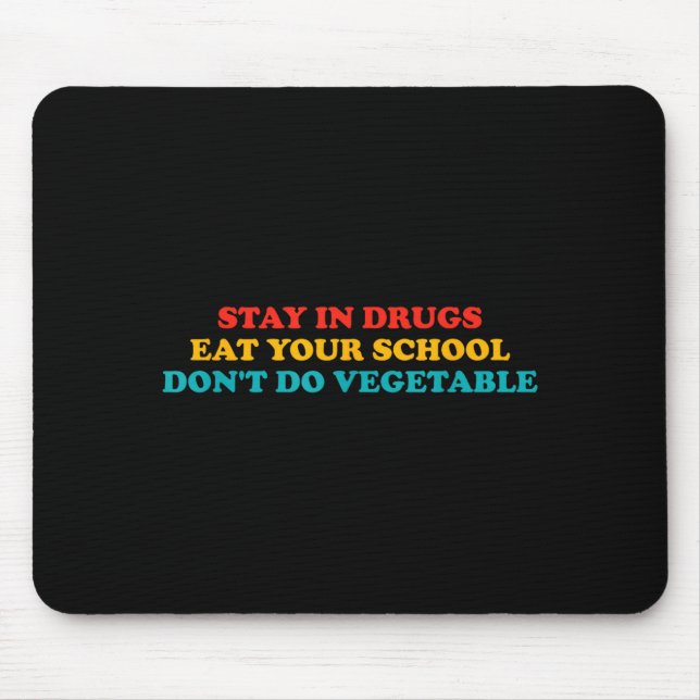 Bleib in Drogen Iss Deine Schule Mach kein Gemüse  Mousepad (Vorne)