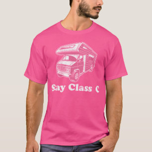 Bleib Klasse C Camper Lustiger Rv Camping Motorhom T-Shirt