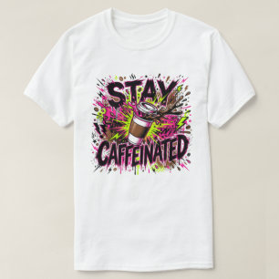 Bleib Koffeinhaltig Neon-Graffiti-Kaffee-Splash T-Shirt