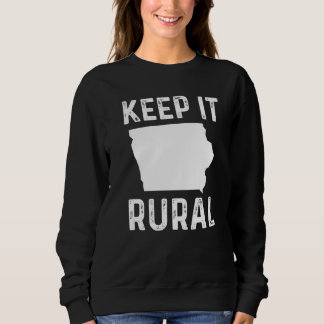 Bleib Ländlich Iowa Landwirt Landwirtschaft Humor Sweatshirt