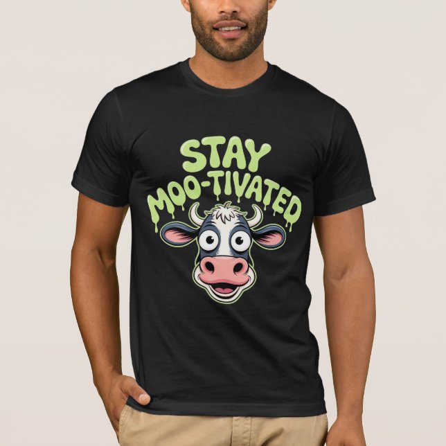 Bleib Moo-tiviert Kuh T-Shirt (Vorderseite)