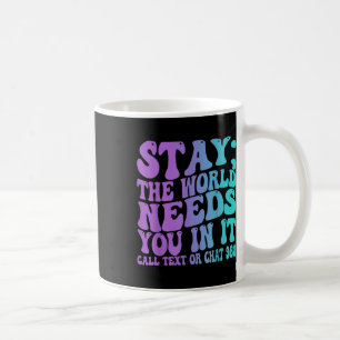 Bleib Morgen Brauche Dich 988 Suizidpräventionsbew Kaffeetasse