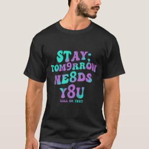Bleib Morgen Braucht Dich 988 Suizidprävention Awa T-Shirt