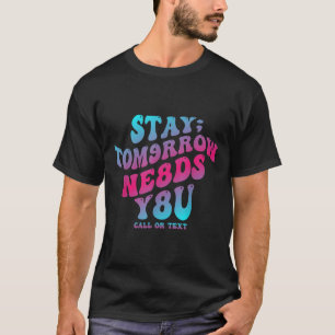 Bleib Morgen Braucht Dich 988 Suizidprävention Awa T-Shirt