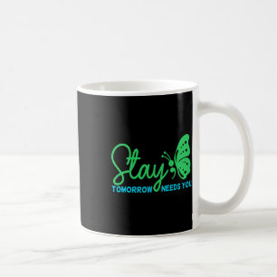 Bleib Morgen Braucht Dich Psychische Gesundheitsbe Kaffeetasse