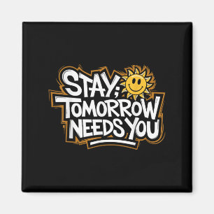 Bleib morgen braucht dich, Selbstmordbewusstsein P Magnet