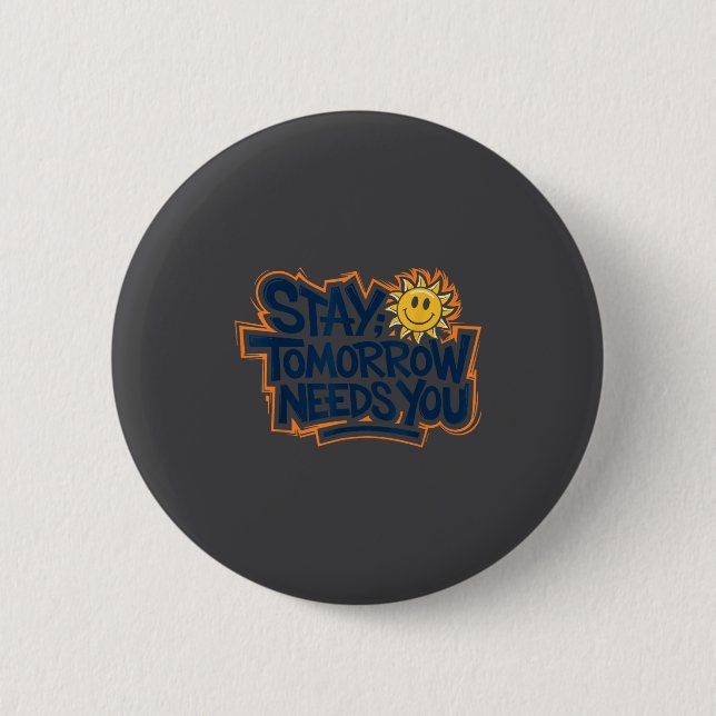 Bleib Morgen Braucht Dich, Suizidbewusstsein Psych Button (Vorderseite)